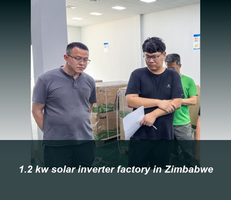 1.2 kw solar inverter factory in Zimbabwe