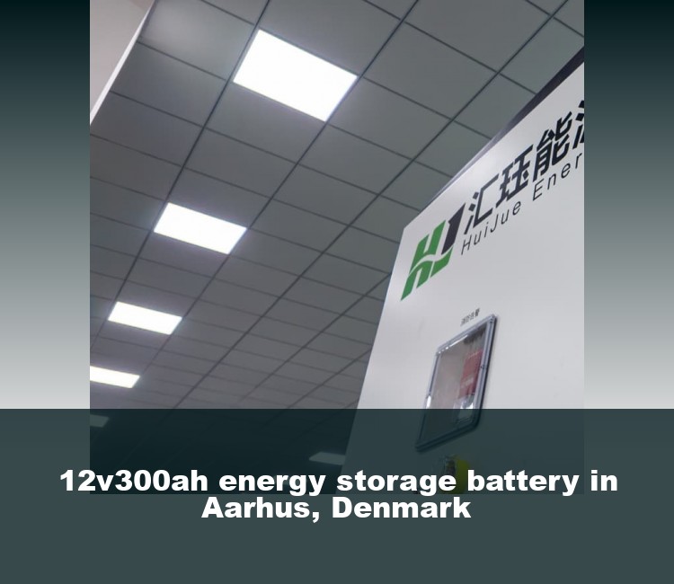 12v300ah energy storage battery in Aarhus, Denmark