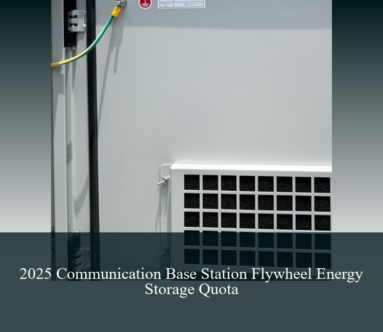 2025 Communication Base Station Flywheel Energy Storage Quota