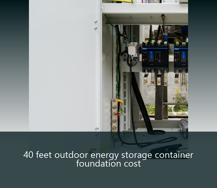 40 feet outdoor energy storage container foundation cost