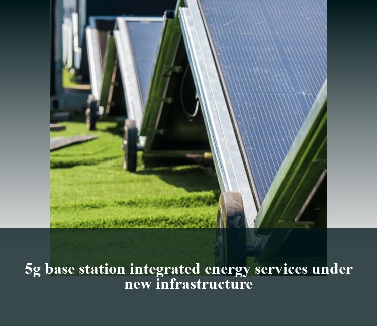 5g base station integrated energy services under new infrastructure