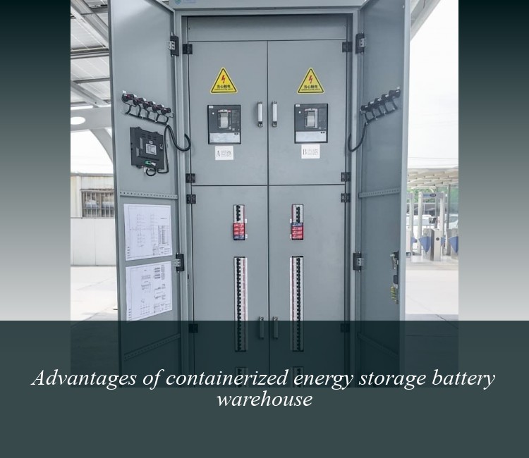 Advantages of containerized energy storage battery warehouse