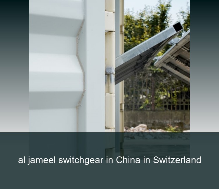 al jameel switchgear in China in Switzerland