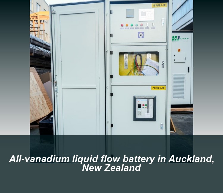 All-vanadium liquid flow battery in Auckland, New Zealand