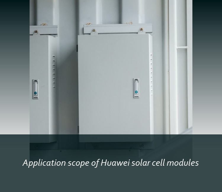 Application scope of Huawei solar cell modules