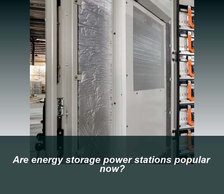 Are energy storage power stations popular now?