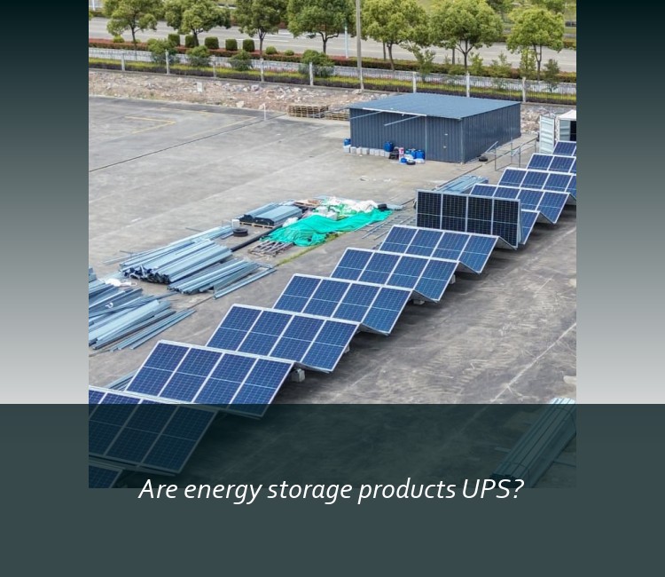 Are energy storage products UPS?