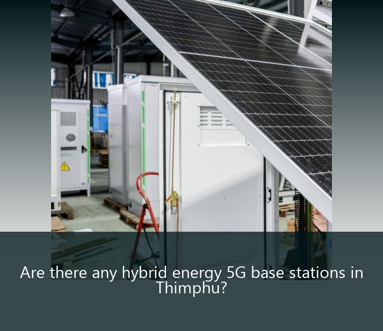 Are there any hybrid energy 5G base stations in Thimphu?
