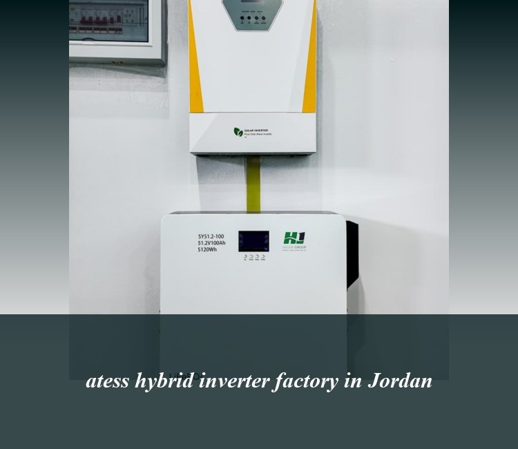 atess hybrid inverter factory in Jordan