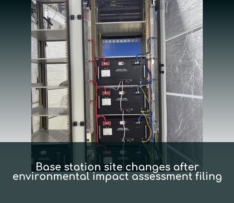 Base station site changes after environmental impact assessment filing