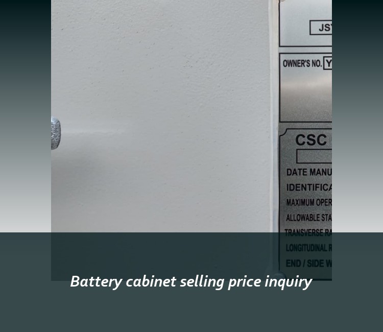 Battery cabinet selling price inquiry