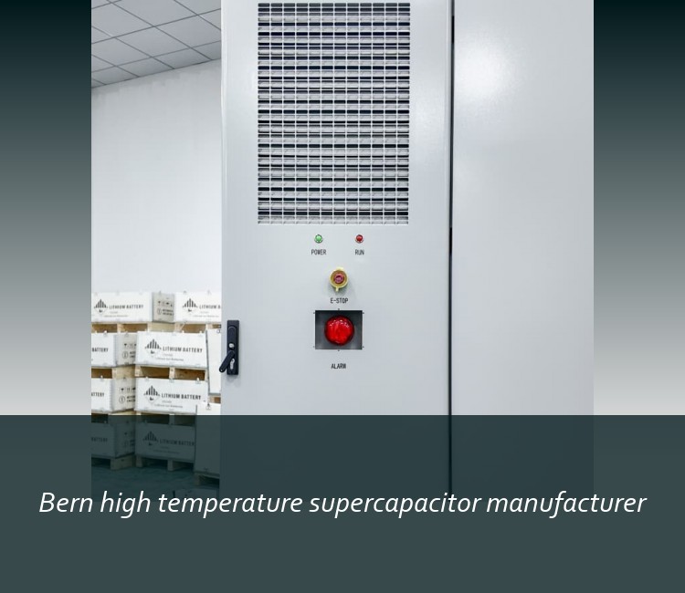 Bern high temperature supercapacitor manufacturer