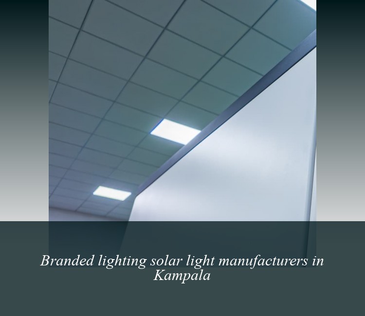 Branded lighting solar light manufacturers in Kampala