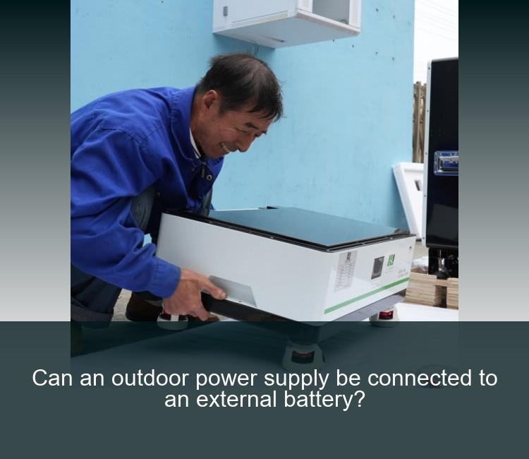 Can an outdoor power supply be connected to an external battery?