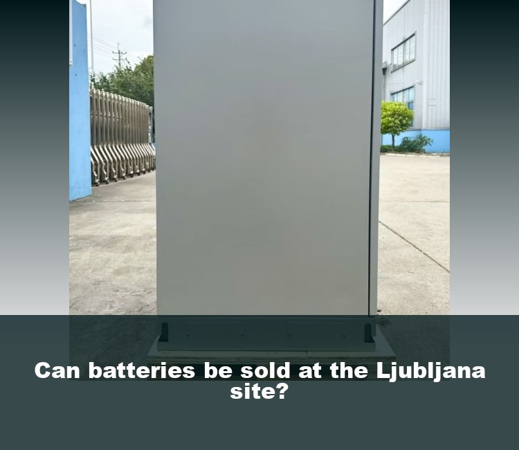 Can batteries be sold at the Ljubljana site?