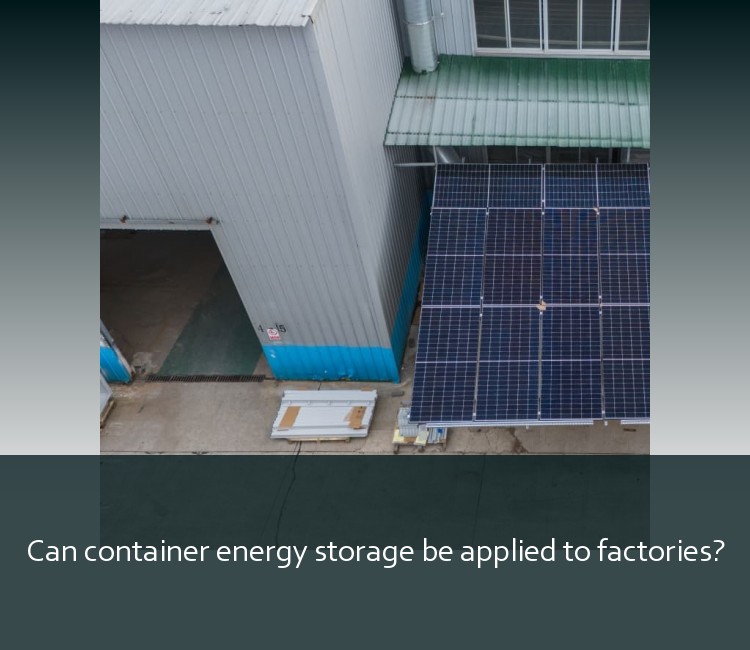 Can container energy storage be applied to factories?