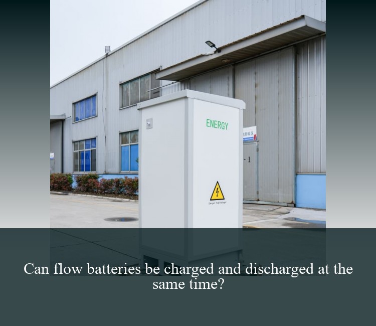 Can flow batteries be charged and discharged at the same time?