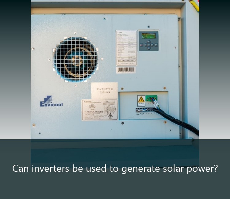 Can inverters be used to generate solar power?