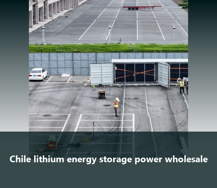 Chile lithium energy storage power wholesale