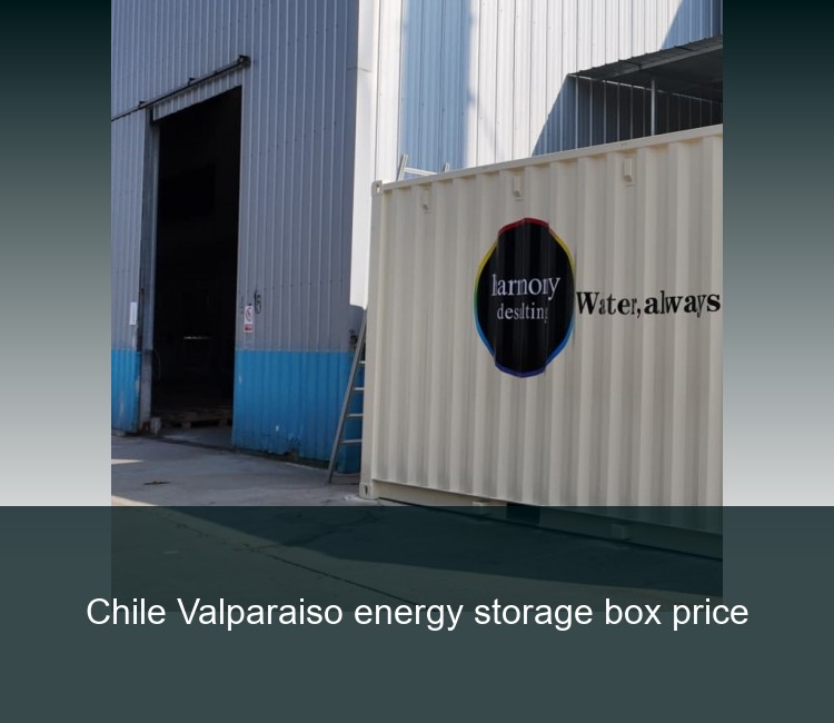 Chile Valparaiso energy storage box price