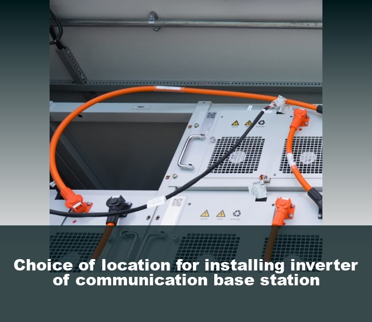 Choice of location for installing inverter of communication base station