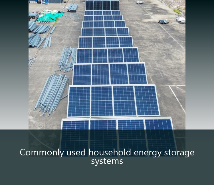 Commonly used household energy storage systems