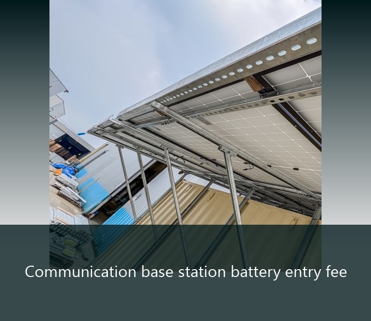 Communication base station battery entry fee