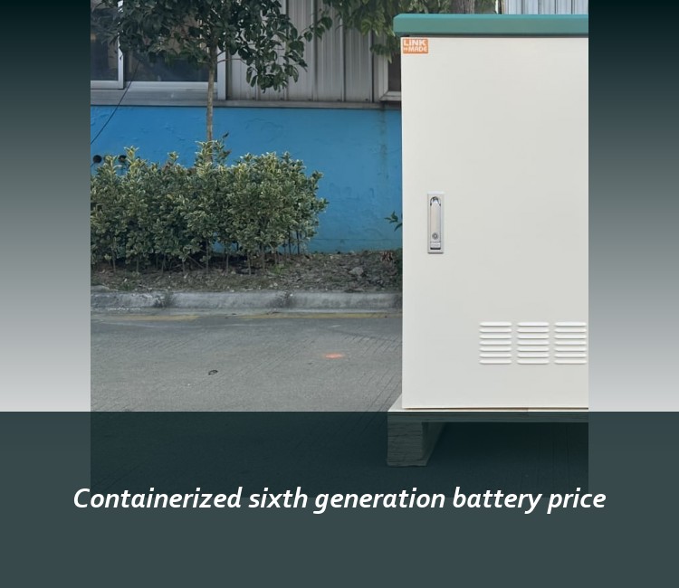 Containerized sixth generation battery price
