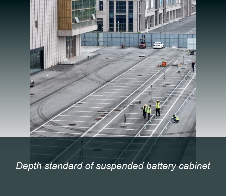 Depth standard of suspended battery cabinet