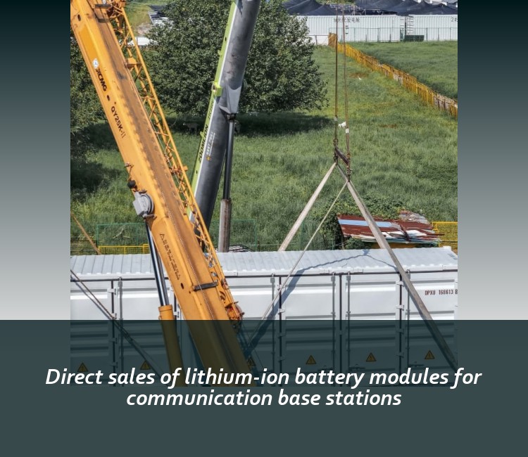 Direct sales of lithium-ion battery modules for communication base stations
