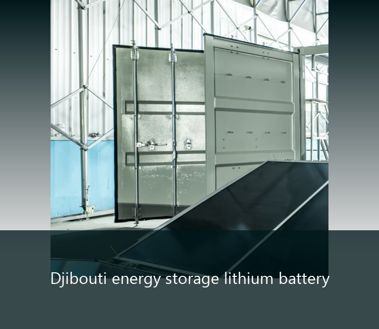 Djibouti energy storage lithium battery