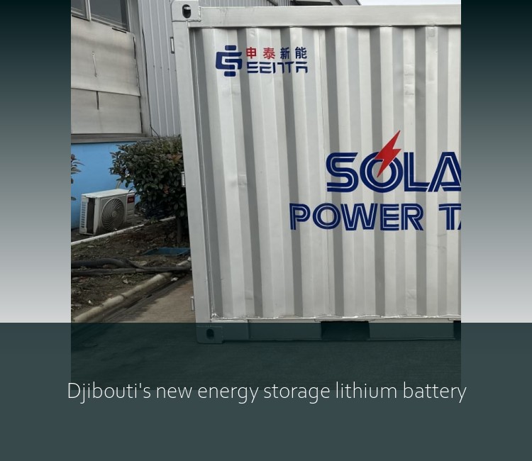 Djibouti's new energy storage lithium battery