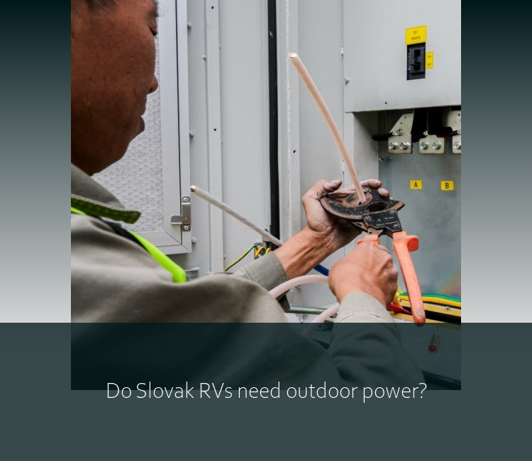 Do Slovak RVs need outdoor power?