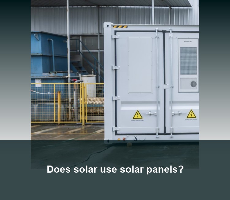 Does solar use solar panels?
