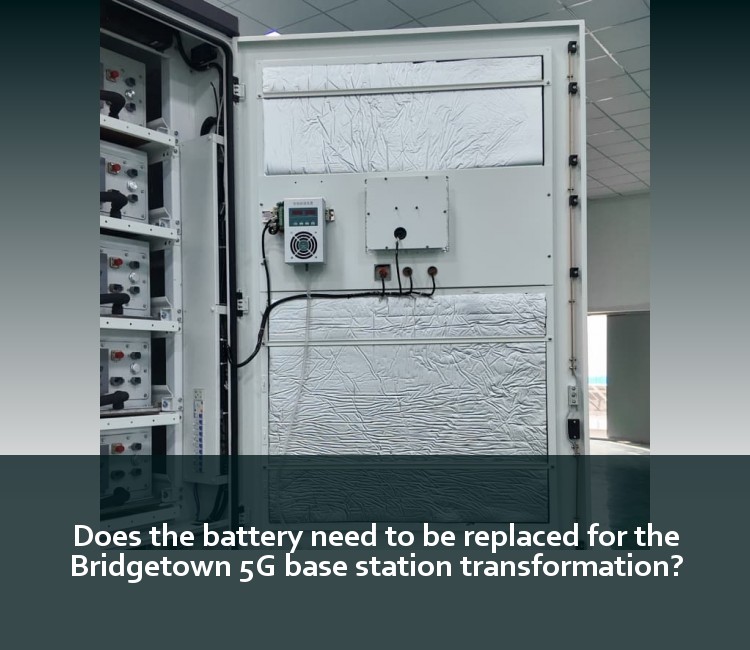 Does the battery need to be replaced for the Bridgetown 5G base station transformation?