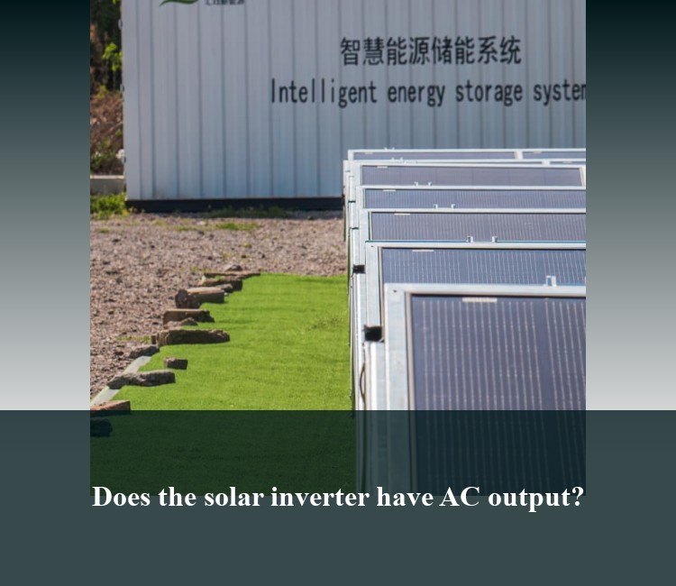 Does the solar inverter have AC output?