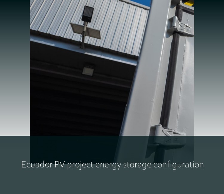 Ecuador PV project energy storage configuration