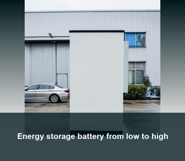 Energy storage battery from low to high