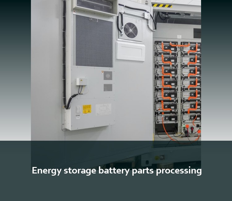 Energy storage battery parts processing