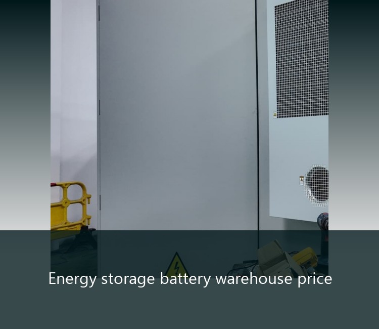 Energy storage battery warehouse price