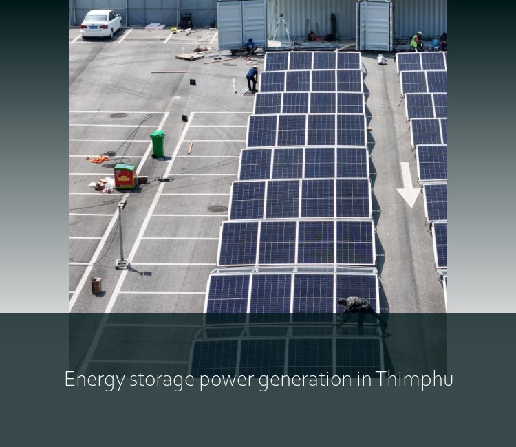 Energy storage power generation in Thimphu