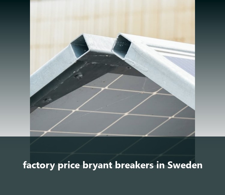 factory price bryant breakers in Sweden