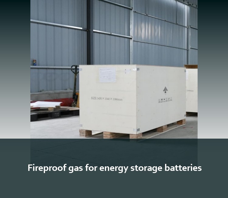 Fireproof gas for energy storage batteries