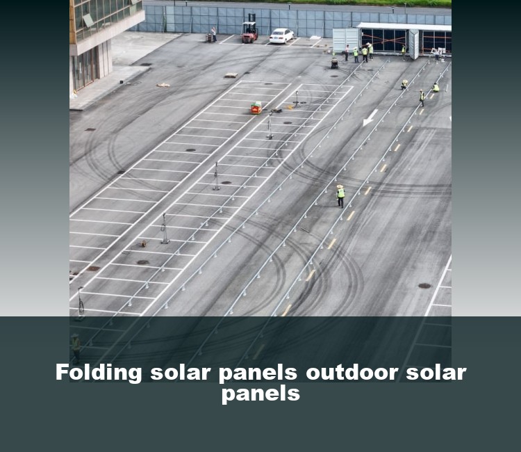 Folding solar panels outdoor solar panels