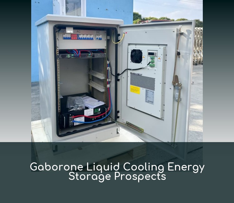 Gaborone Liquid Cooling Energy Storage Prospects