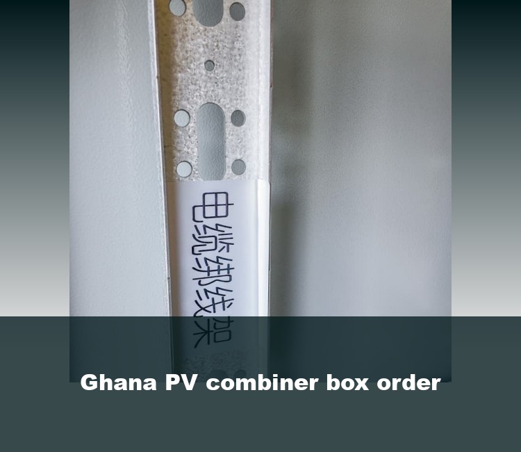 Ghana PV combiner box order