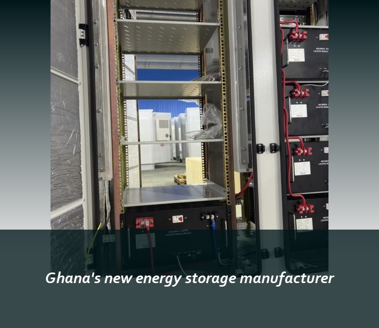 Ghana's new energy storage manufacturer
