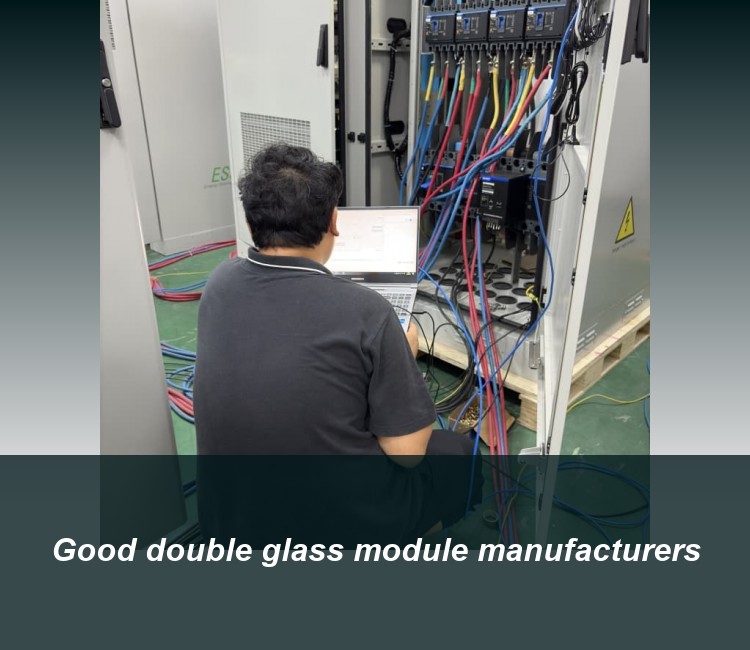 Good double glass module manufacturers