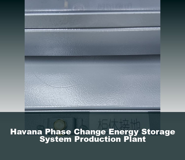 Havana Phase Change Energy Storage System Production Plant