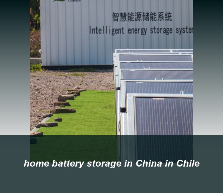 home battery storage in China in Chile